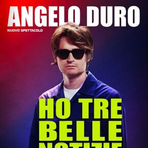 Angelo Duro - Ho tre belle notizie