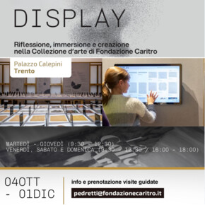 DISPLAY - Reflection, immersion and creation in the Fondazione Caritro Art Collection