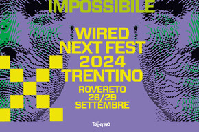 TORNA IL WIRED NEXT FEST TRENTINO